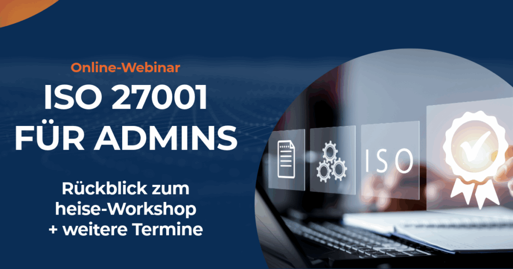 Unser heise-Workshop „ISO 27001 für Admins“